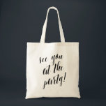 Zie je op het feest | Weddenschap Tote Bag<br><div class="desc">Met een modern kalligrafiekscript dat zegt: "Zie je op het feest!" Dit stijlvolle tas is ideaal voor trouwlassen,  bacheloretfeesten of als bruidscadeaus.</div>