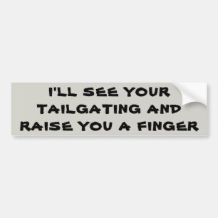 Zie je tailgating je een vinger geven bumpersticker