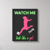 Zie me als een meisje uit Voetbal Canvas Afdruk (Voorkant)