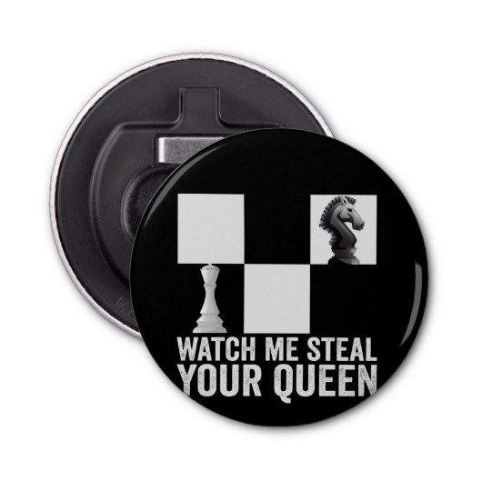 Zie me Steal Your Queen Funny Chess Board Gift Button Flesopener (Voorkant)