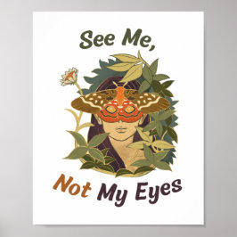 Zie Mij, Niet Mijn Ogen Poster