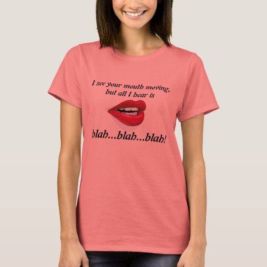 Zie Mouth Moving Blah Blah T-Shirt (Voorkant)