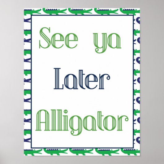 Zie Ya Later Alligator Poster (Voorkant)