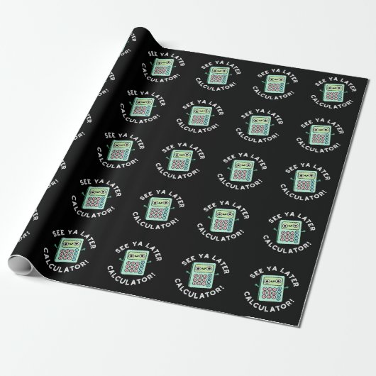 Zie Ya Later Calculator Funny Pun Dark BG Cadeaupapier (Uitgerold)