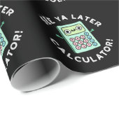 Zie Ya Later Calculator Funny Pun Dark BG Cadeaupapier (Rol Hoek)