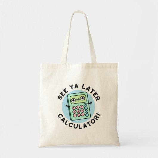 Zie Ya Later Calculator Funny Pun Tote Bag (Voorkant)