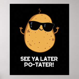 Zie Ya Latere Po-tater Funny Potato Pun Dark BG Poster