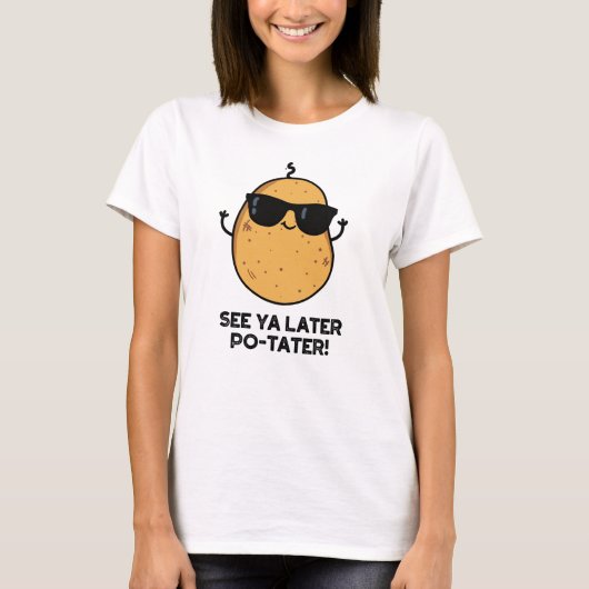Zie Ya Latere Po-tater Funny Potato Pun T-shirt (Voorkant)