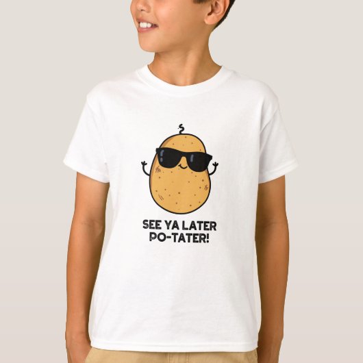 Zie Ya Latere Po-tater Funny Potato Pun T-shirt (Voorkant)