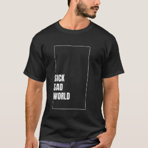 Zieke Treurige Wereld Onderschrift T-shirt