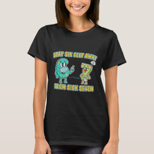 Zieke Zeven Blijf 6 Voet Weg Van Zieke 7 Zes Zeven T-shirt