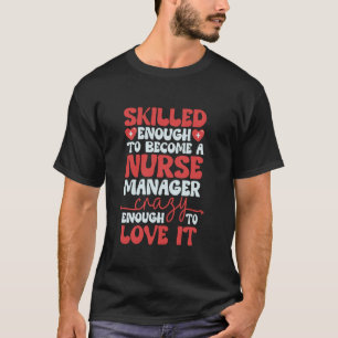 Ziekenhuis Verpleegkundig Manager Bekwaam Genoeg, T-shirt