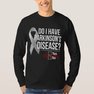 Ziekte van Parkinson Heb ik de ziekte van Parkinso T-shirt