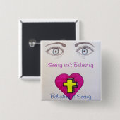 Zien is geen Believende Button (Voorkant /achterkant)