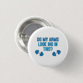 Zien mijn armen er groot uit in dit ronde button 3,2 cm (Voorkant /achterkant)