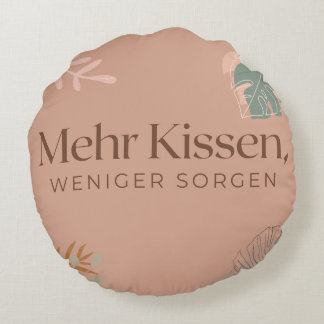 Zierkissen Rund „Mehr Kissen, weniger Sorgen“ Rond Kussen