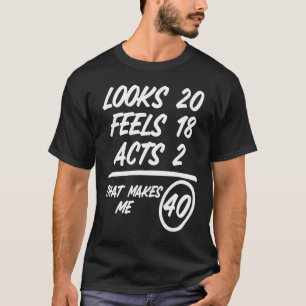 Ziet er 20 feels 18 Acts 2 1980 40th Birthday T-shirt
