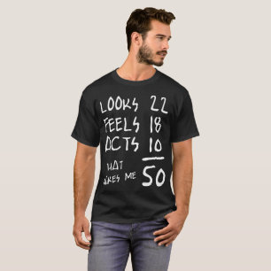 Ziet er 22 feels 18 acts 10 die me 50 T-shirt make