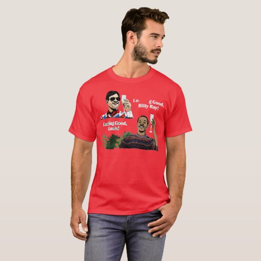 Ziet er goed uit, Billy Ray! Voel je goed, Louis! T-shirt (Voorkant volledig)