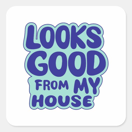 Ziet er goed uit vanuit mijn huis vierkante sticker (Voorkant)