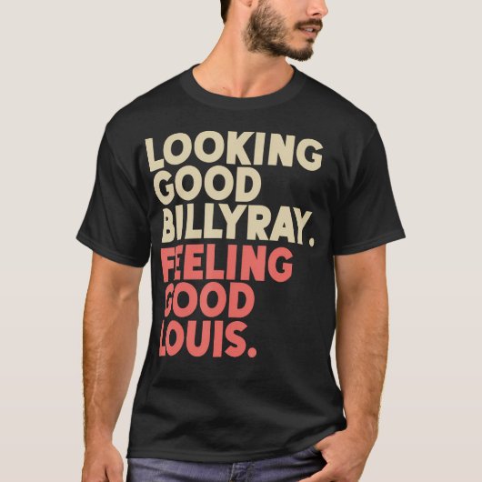 Ziet er Good Billy Ray Feeling Good Louis Stocks T T-shirt (Voorkant)