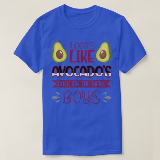 Ziet eruit als Avocados terug op de menuboys696 T-shirt (Design voorkant)
