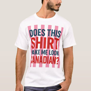 Ziet ik er Canadees uit in dit shirt? T-shirt