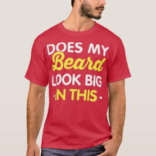 Ziet mijn baard er groot uit in deze grappige bard t-shirt