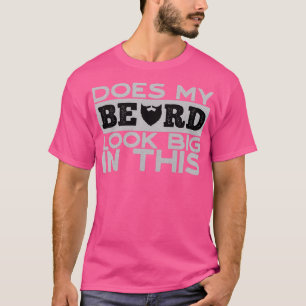 Ziet mijn baard er groot uit in dit Funny cadeau v T-shirt