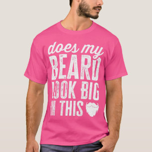 Ziet mijn baard er groot uit in dit grappige gezic t-shirt