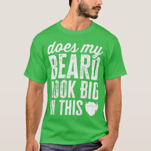 Ziet mijn baard er groot uit in dit grappige gezic t-shirt