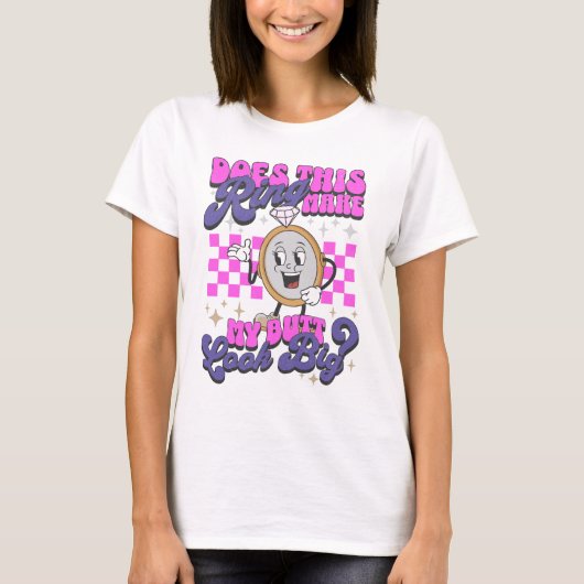 Ziet mijn kont er groot uit in deze ring? T-shirt (Voorkant)
