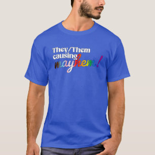 Zij/Hen die wanorde veroorzaken T-shirt