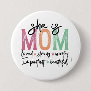 Zij is mama: Geliefd, Sterk, Waardig, Belangrijk, Ronde Button 7,6 Cm