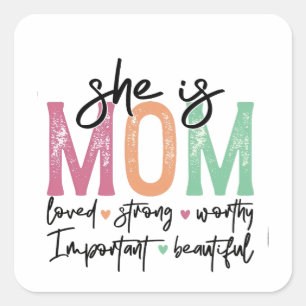 Zij is mama: Geliefd, Sterk, Waardig, Belangrijk,  Vierkante Sticker