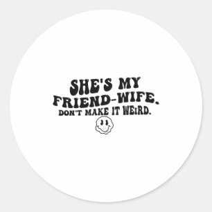 Zij is mijn vriendin-vrouw Maak het niet raar Grap Ronde Sticker