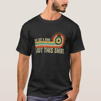Zij Kreeg Een Ring Ik Kreeg Dit Shirt Retro Feest