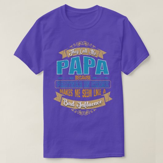 Zij noemen me Papa - Partner in Misdaad Slechte In T-shirt (Design voorkant)
