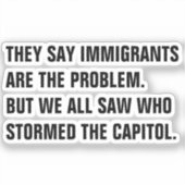 Zij zeggen dat immigranten het probleem zijn sticker (Voorkant)