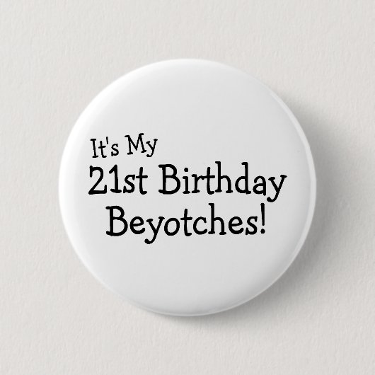 Zijn 21ste verjaardag Beyotches Ronde Button 5,7 Cm (Voorkant)