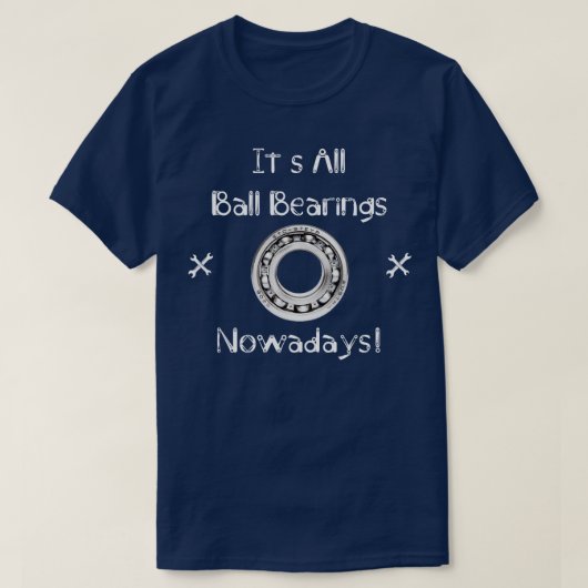 Zijn alle kogellagers tegenwoordig t-shirt (Design voorkant)