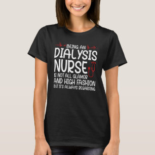 zijn als dialyse verpleegkundige verpleegt dialyse t-shirt
