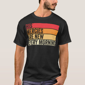 Zijn barmhartigheden zijn elke morgen nieuw in de  t-shirt