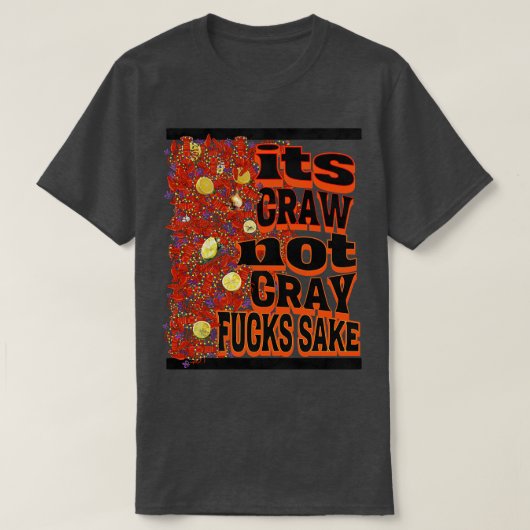 Zijn craw niet cray TShirt (Design voorkant)