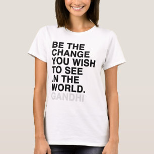 zijn de veranderingen die je in de wereld wilt zie t-shirt
