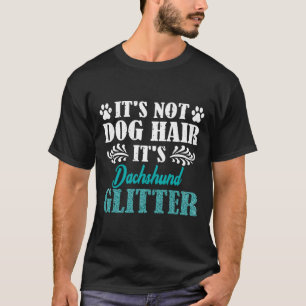 Zijn Dog Hair is niet zijn Dachshund Dog Glitter T-shirt