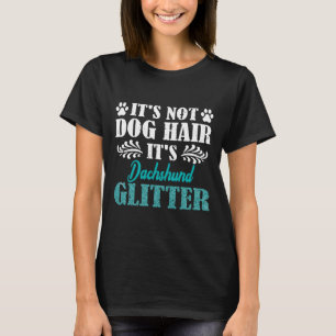 Zijn Dog Hair is niet zijn Dachshund Dog Glitter T-shirt