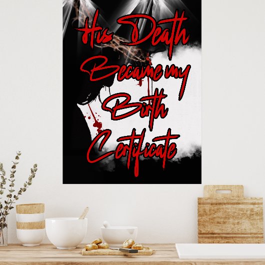 Zijn dood is mijn Geboortecertificaat Jezus muurku Poster (Keuken)