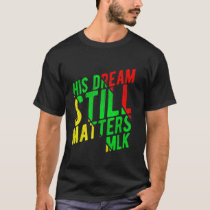 ZIJN DROOM IS STEDS ACTUEEL MLK Dag T-shirt