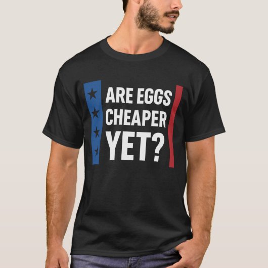 Zijn eieren goedkoper? troef | Grappige inflatie T-shirt (Voorkant)